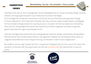 Merchandising - the club – fan connection - Fans co-create
 