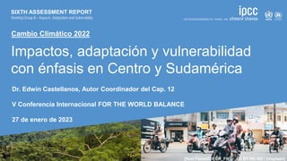 [Axel Fassio/CIFOR_Flickr_CC BY-NC-ND / Unsplash]
Impactos, adaptación y vulnerabilidad
con énfasis en Centro y Sudamérica...