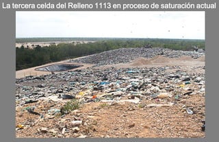 La tercera celda del Relleno 1113 en proceso de saturación actual
 