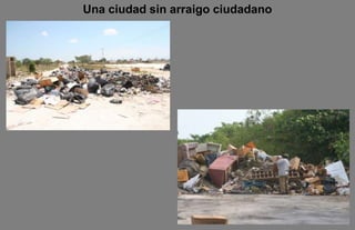 Una ciudad sin arraigo ciudadano
 