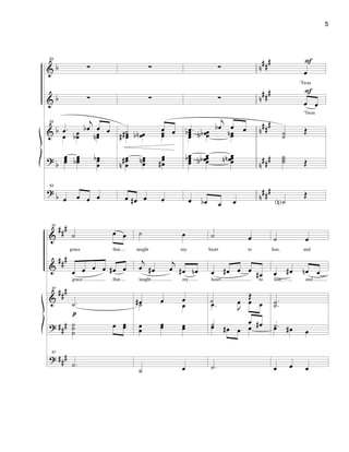 &
&
&
?
?
b
b
b
b
b
n##
#
n###
n###
n###
n
###
33
∑
∑
33
.œ
j
œb œ œ
œ œœb œœn
œœœ œœœb œœœ
b
33
œ œ œ œ
∑
∑
˙ œ œœœ## œœnb œœ
œœœ#n
œœœn œœœ#
œ œ# œ œ
∑
∑
.œ
j
œb œ œœœœb œœœbb œœn
œœœœb œœœœbb
œœœœnn
œ œb œ œ
œ
'Twas
œ œ
'Twas
˙˙
Œ
˙˙˙ Œ
˙N
Œ
F
F
&
&
&
?
?
###
##
#
###
###
###
37
˙ œ œ
grace that
œ œ œ œ œ# œ
grace that
37
.˙
˙˙˙
œ œœ
37
.˙
pp
˙ œ
taught my
j
œ œ#
j
œ œ# œn
taught my
œ# œ œ
˙ œ
œœ
œœ œœ
˙ œ
˙ œ
heart to
œ œ# œ œ œ#
heart to
˙
Œ
.œ J
œ œ œ
˙ œ œ#œ œ# œ œ
.˙
˙ œ
fear, and
œ œ# œn œ
fear, and
..˙˙
.˙œ œ# œ
œ œ œ
5
 