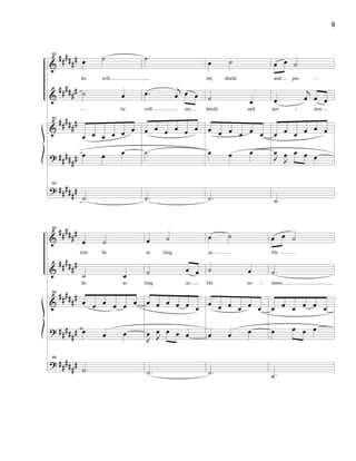 &
&
&
?
?
##
####
######
######
#####
#
######
65
œ ˙
he will
˙ œ
he
65
œ œ œ œ œ œ
œ œ œ
65
.˙
.˙
.œ j
œ œ œ
will my
œ œ œ œ œ œ
.˙
.˙
œ ˙
my shield
˙ œ
shield and
œ œ œ œ œ œ
œ œ œ
.˙
œ œ ˙
and por
.œ
j
œ œ œ
por tion
œ œ œ œ œ œ
J
œ
J
œ œ œ œ
.˙
-
-
&
&
&
?
?
##
####
######
#####
#
######
#####
#
69
œ ˙
tion be
˙ œ
be as
69
œ œ œ œ œ œ
œ œ œ
69
.˙
œ ˙
as long
˙ œ œ
long as
œ œ œ œ œ œ
J
œ J
œ œ œ œ
.˙
œ ˙
as
˙ œ
life en
œ œ œ œ œ œ
œ œ œ
.˙
œ œ ˙
life
.˙
dures.
œ œ œ œ œ œ
œ œ œ œ
.˙
-
9
 