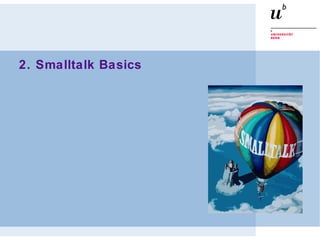 2. Smalltalk Basics
 