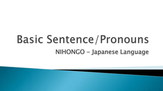 NIHONGO - Japanese Language
 