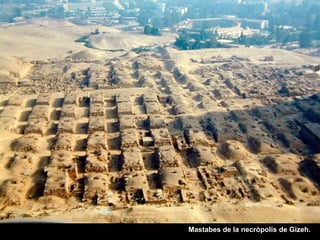 Mastabes de la necròpolis de Gizeh.
 