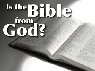 Bible
Is the
 from
God?
 