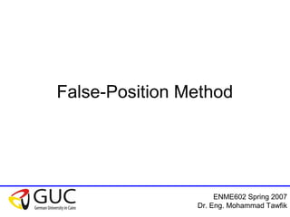 Numerical Analysis: Bracketing Methods
Mohammad Tawfik
#WikiCourses
http://WikiCourses.WikiSpaces.com
The False-Position Method
 