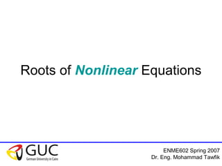 Numerical Analysis: Bracketing Methods
Mohammad Tawfik
#WikiCourses
http://WikiCourses.WikiSpaces.com
Roots of Nonlinear Equations
 