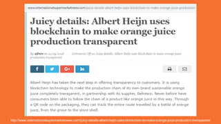 http://www.internationalsupermarketnews.com/juicy-details-albert-heijn-uses-blockchain-to-make-orange-juice-production-transparent/
 