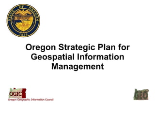 Oregon Strategic Plan for Geospatial Information Management OGIC 