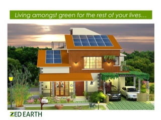Living amongst green for the rest of your lives…

 