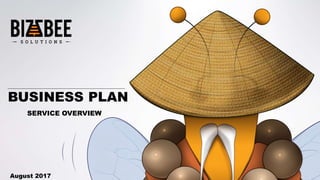 BUSINESS PLAN
SERVICE OVERVIEW
August 2017
 