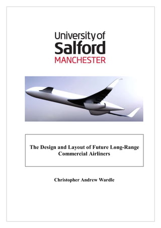 The Design and Layout of Future Long-Range
Commercial Airliners
Christopher Andrew Wardle
 