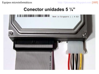 Equipos microinformáticos

http://fpkanarias.blogspot.com [105]

Conector unidades 5 ¼”

 