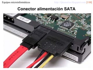 Equipos microinformáticos

http://fpkanarias.blogspot.com [110]

Conector alimentación SATA

 