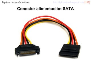 Equipos microinformáticos

http://fpkanarias.blogspot.com [112]

Conector alimentación SATA

 