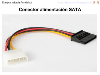 Equipos microinformáticos

http://fpkanarias.blogspot.com [113]

Conector alimentación SATA

 