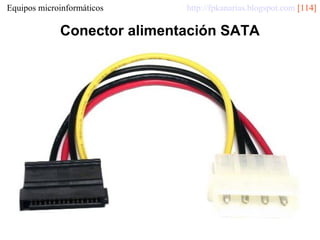 Equipos microinformáticos

http://fpkanarias.blogspot.com [114]

Conector alimentación SATA

 