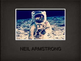 NEIL ARMSTRONG
      4
 