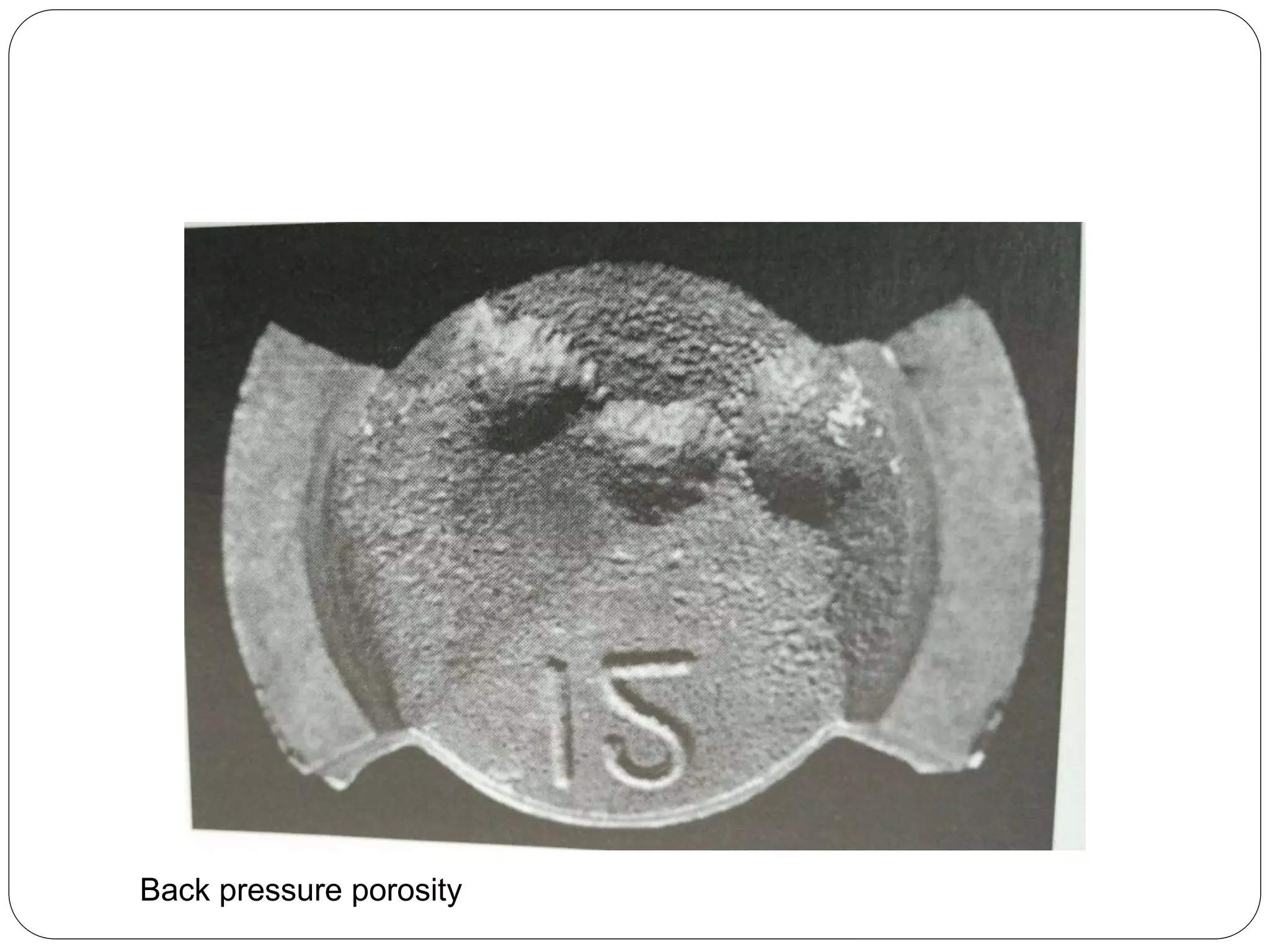 Back pressure porosity
 