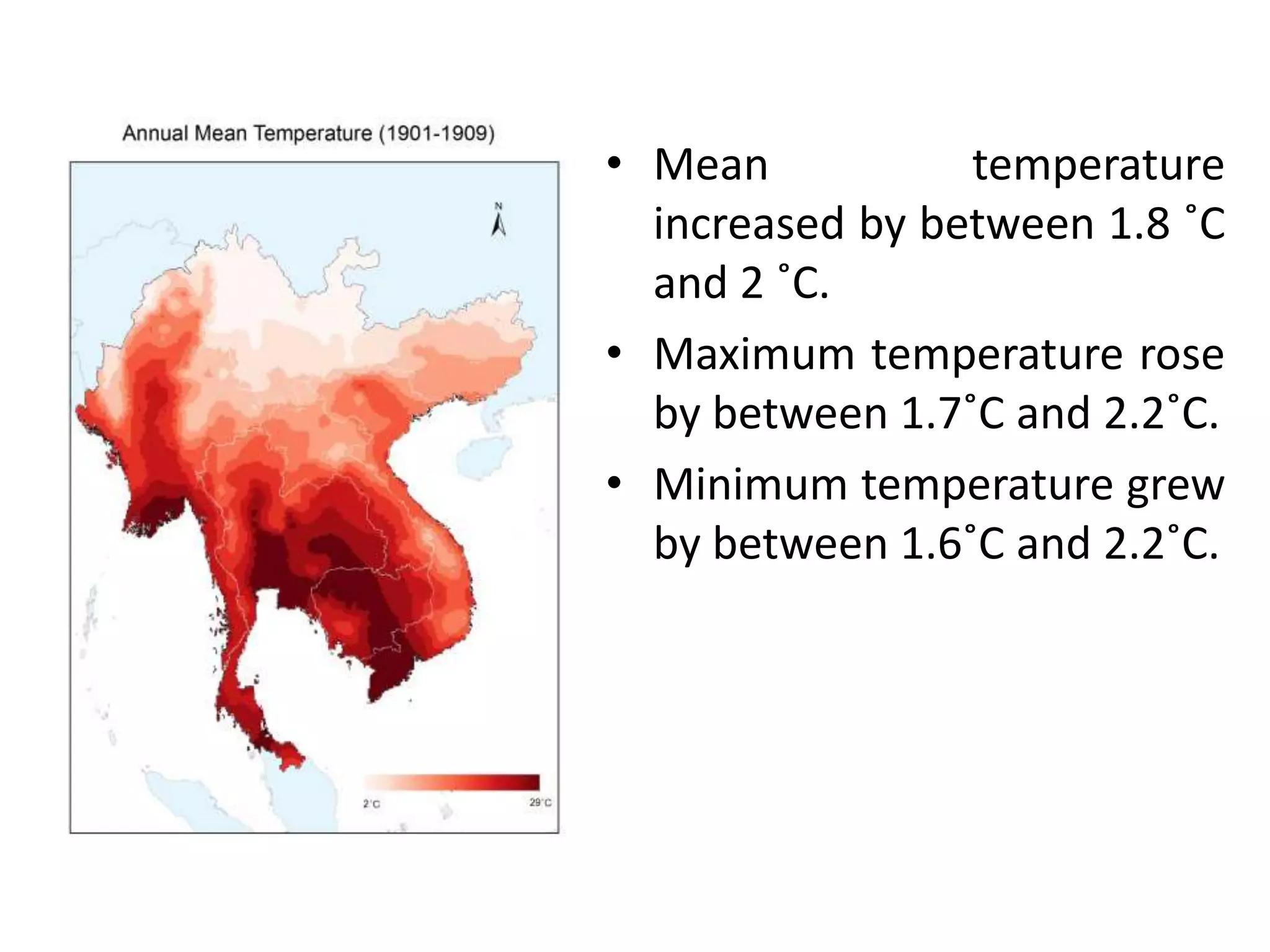 • Mean temperature
increased by between 1.8 ˚C
and 2 ˚C.
• Maximum temperature rose
by between 1.7˚C and 2.2˚C.
• Minimum temperature grew
by between 1.6˚C and 2.2˚C.
 