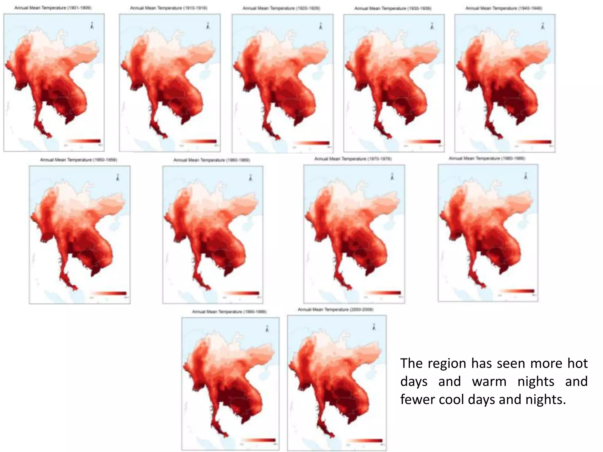 The region has seen more hot
days and warm nights and
fewer cool days and nights.
 