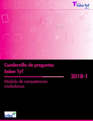 Módulo de competencias
ciudadanas
Cuadernillo de preguntas
Saber TyT
2018-1
 