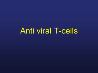 Anti viral T-cells
 