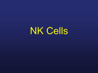 NK Cells
 