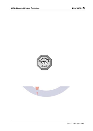GSM Advanced System Technique
EN/LZT 123 3333 R4A
ll aa nn
kk
BB
iioonnaa
llllyy
ttnnee
ttnnII
 