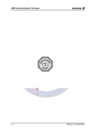 GSM Advanced System Technique
– ii – EN/LZT 123 3333 R4A
ll aa nn
kk
BB
iioonnaa
llllyy
ttnnee
ttnnII
 