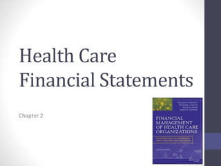 Health Care 
Financial Statements 
Chapter 2 
 