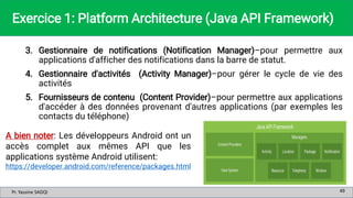 Pr. Yassine SADQI
Pr. Yassine SADQI
Exercice 1: Platform Architecture (Java API Framework)
3. Gestionnaire de notification...