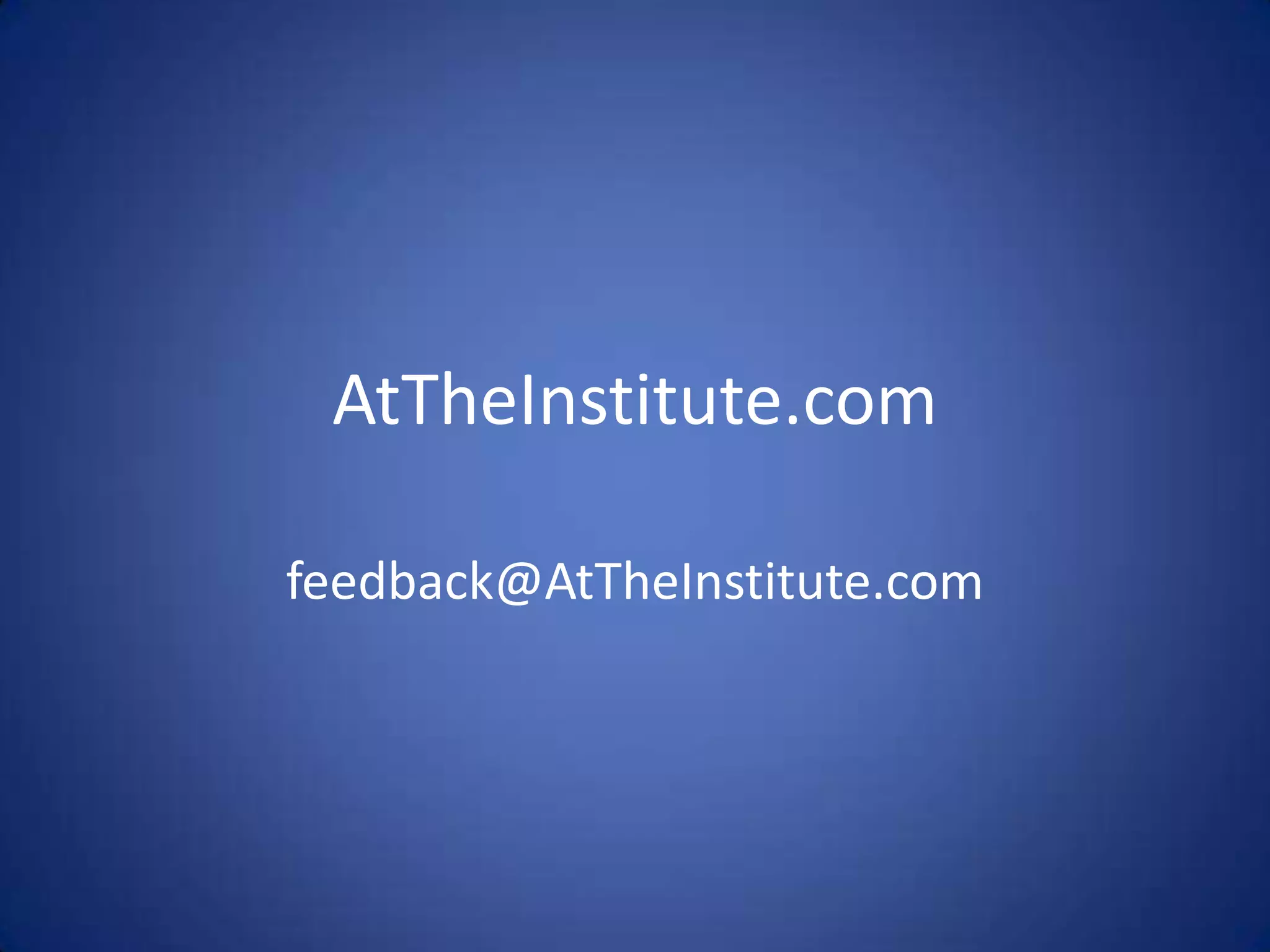 AtTheInstitute.com

feedback@AtTheInstitute.com
 