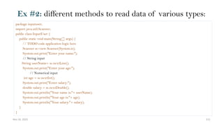 Nov 26, 2025 115
Ex #2: different methods to read data of various types:
package inputuser;
import java.util.Scanner;
public class InputUser {
public static void main(String[] args) {
// TODO code application logic here
Scanner sc=new Scanner(System.in);
System.out.print("Enter your name:");
// String input
String userName= sc.nextLine();
System.out.print("Enter your age:");
// Numerical input
int age = sc.nextInt();
System.out.print("Enter salary:");
double salary = sc.nextDouble();
System.out.println("Your name is:"+ userName);
System.out.println("Your age is:"+ age);
System.out.println("Your salary:"+ salary);
}
}
 