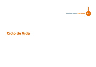 Ciclo de Vida
01Ingeniería de Software| Ciclo de Vida
 