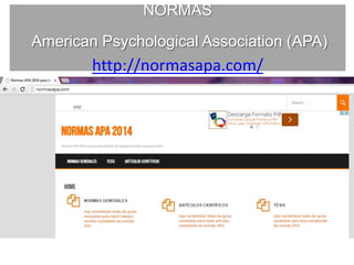 NORMAS
American Psychological Association (APA)
http://normasapa.com/
 