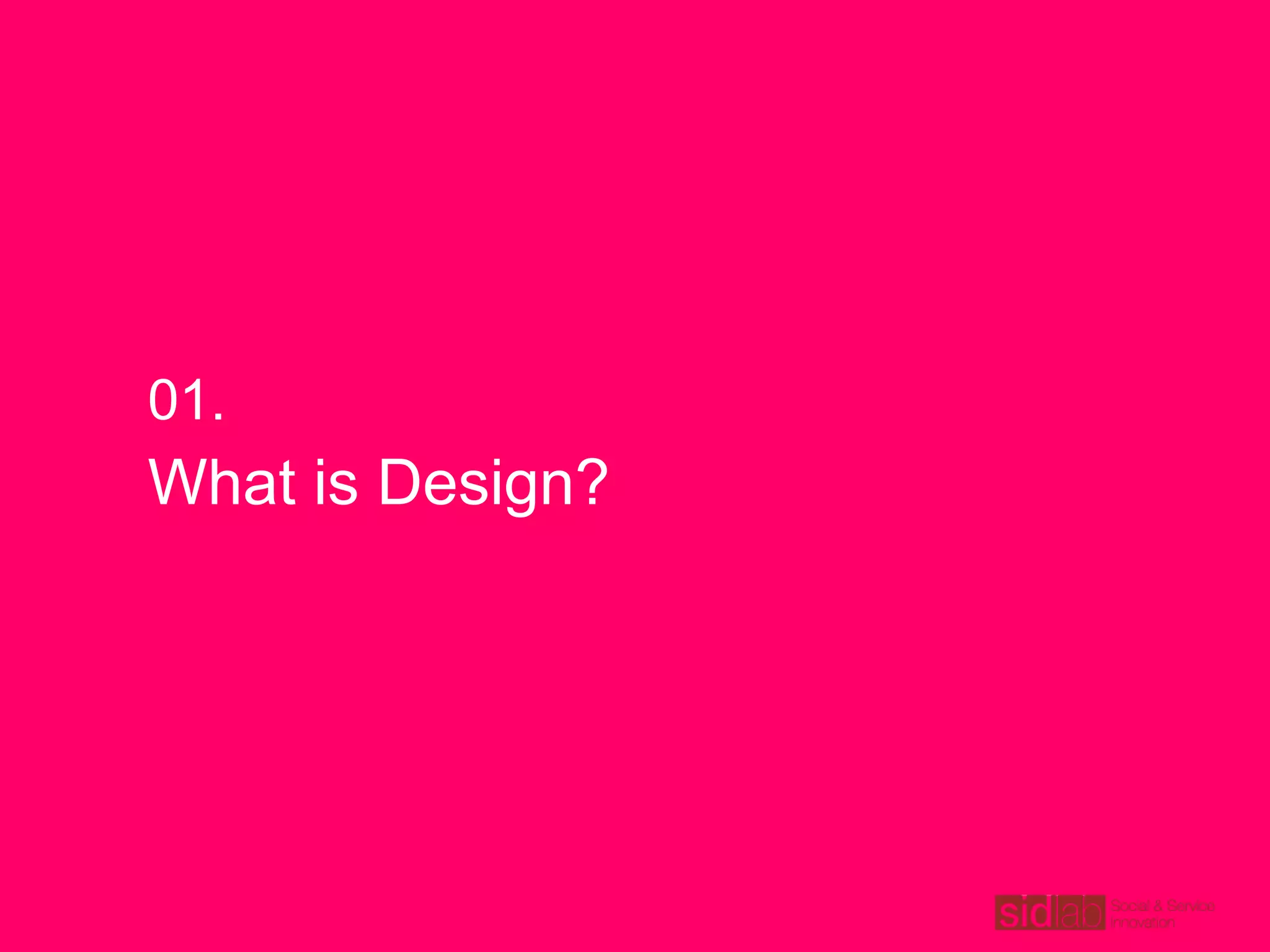 What is Design?
01.
 