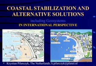 COASTAL STABILIZATION AND ALTERNATIVE SOLUTIONS   including Geosystems   IN INTERNATIONAL PERSPECTIVE ,[object Object]