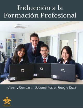 Inducción a la
Formación Profesional




 Crear y Compartir Documentos en Google Docs
 
