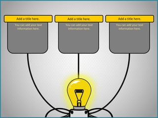 Add a title here.
You can add your text
information here.
Add a title here.
You can add your text
information here.
Add a title here.
You can add your text
information here.
 