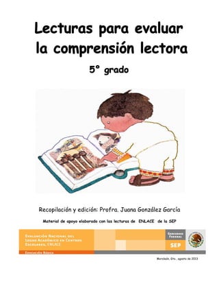 Recopilación y edición: Profra. Juana González García
Material de apoyo elaborado con las lecturas de ENLACE de la SEP
Moroleón, Gto., agosto de 2013
 