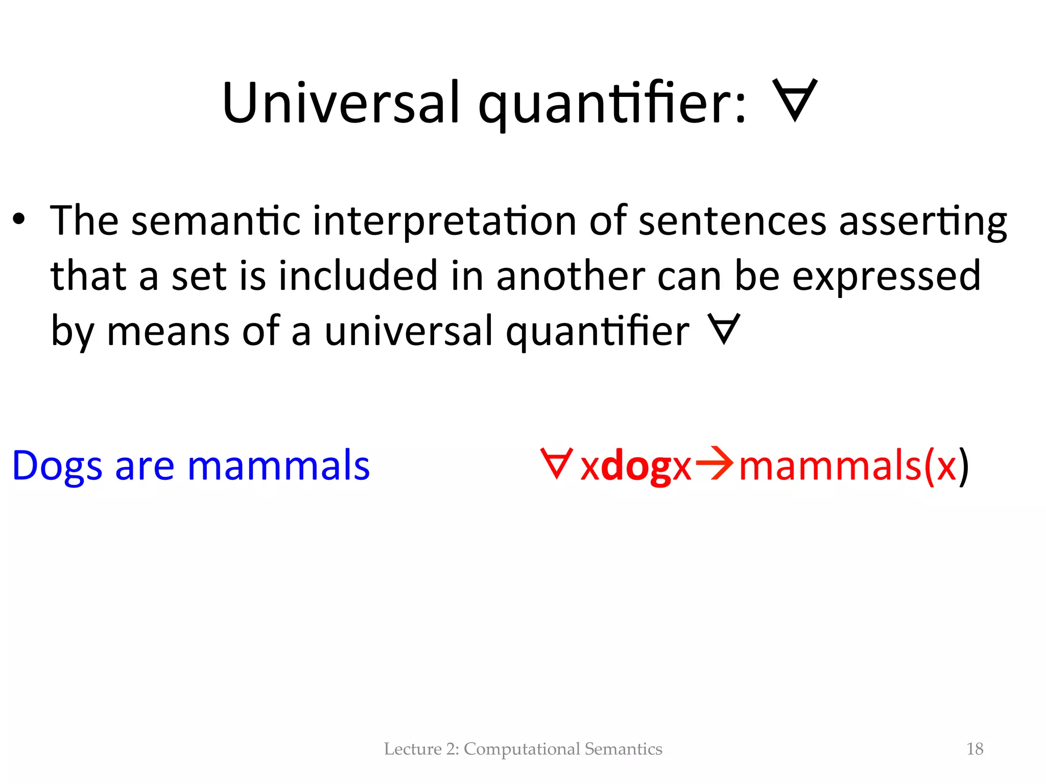 The  Seman(cs  of  FOL   •  Truth  table   •  Inference   Lecture  2:  Computational  Semantics 18 