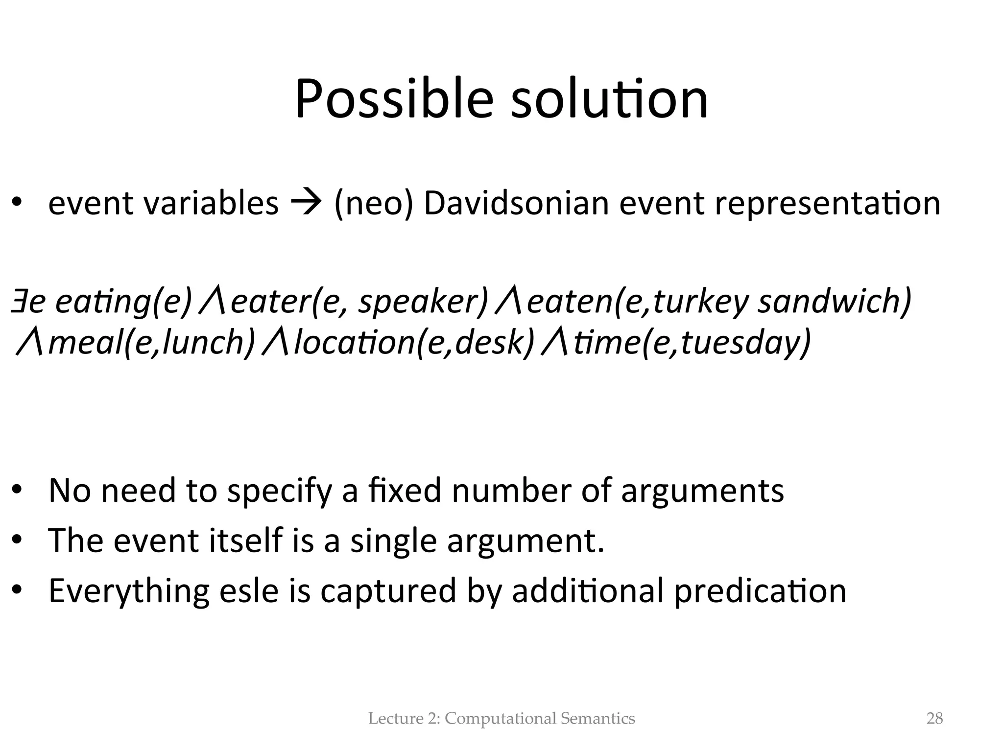 Ex:  Modus  ponens  =  if-­‐then  reasoning   •  It  is  an  example  of  a  valid  inference  rule:   – If  P  is  the  case,  and  P  à  Q  is  the  case,  than  Q  is   the  case.   Lecture  2:  Computational  Semantics 28 