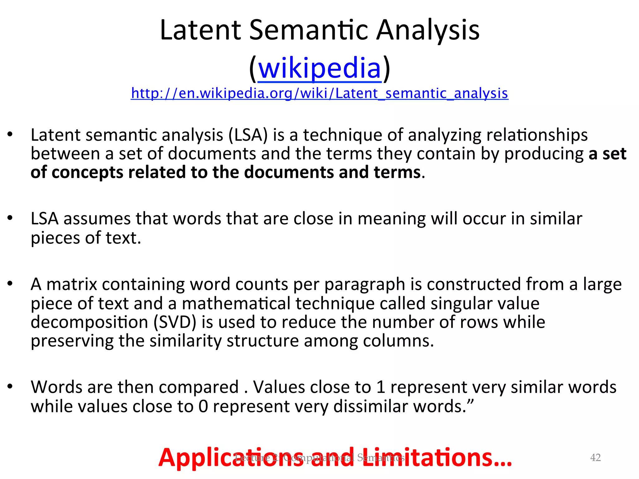 Two  constrained  approaches   1.  The  ﬁrst  is  based  on  FOL  and  lambda-­‐ nota(on.   2.  The  second  is  based  on  feature-­‐structure  and   uniﬁca(on   Lecture  2:  Computational  Semantics 42 