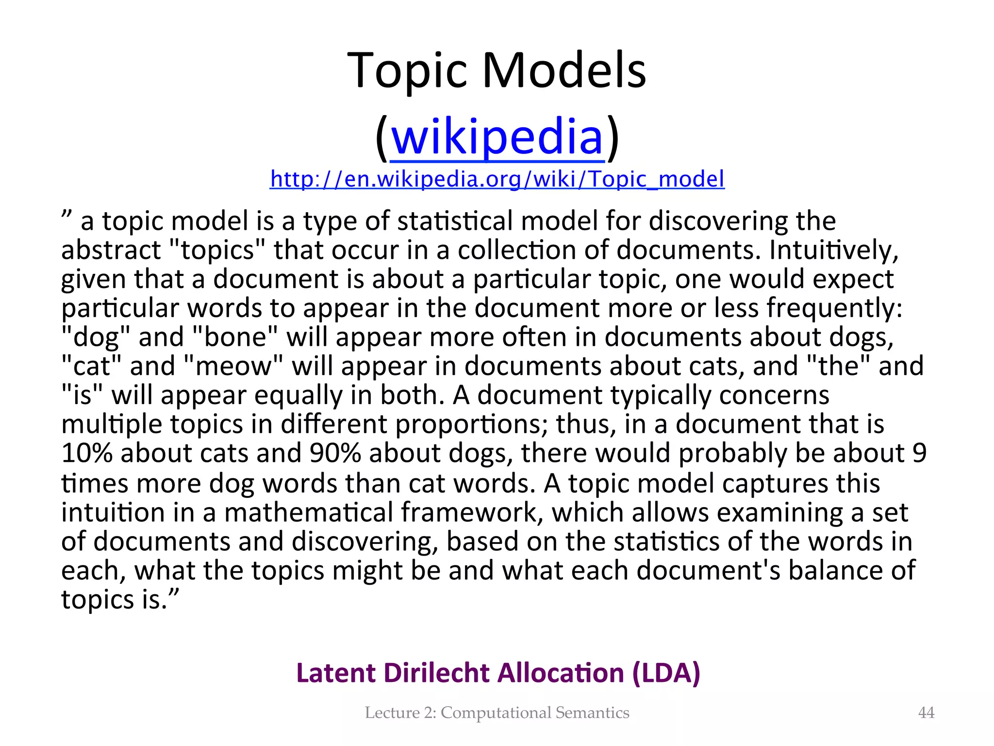 1.  Quan(ﬁer  scope  ambiguity   •  Expressions  containing  quan(ﬁers  can  create   ambiguity  even  if  there  is  no  syntac(c,  lexical   or  analphoric  ambiguity.     Lecture  2:  Computational  Semantics 44 