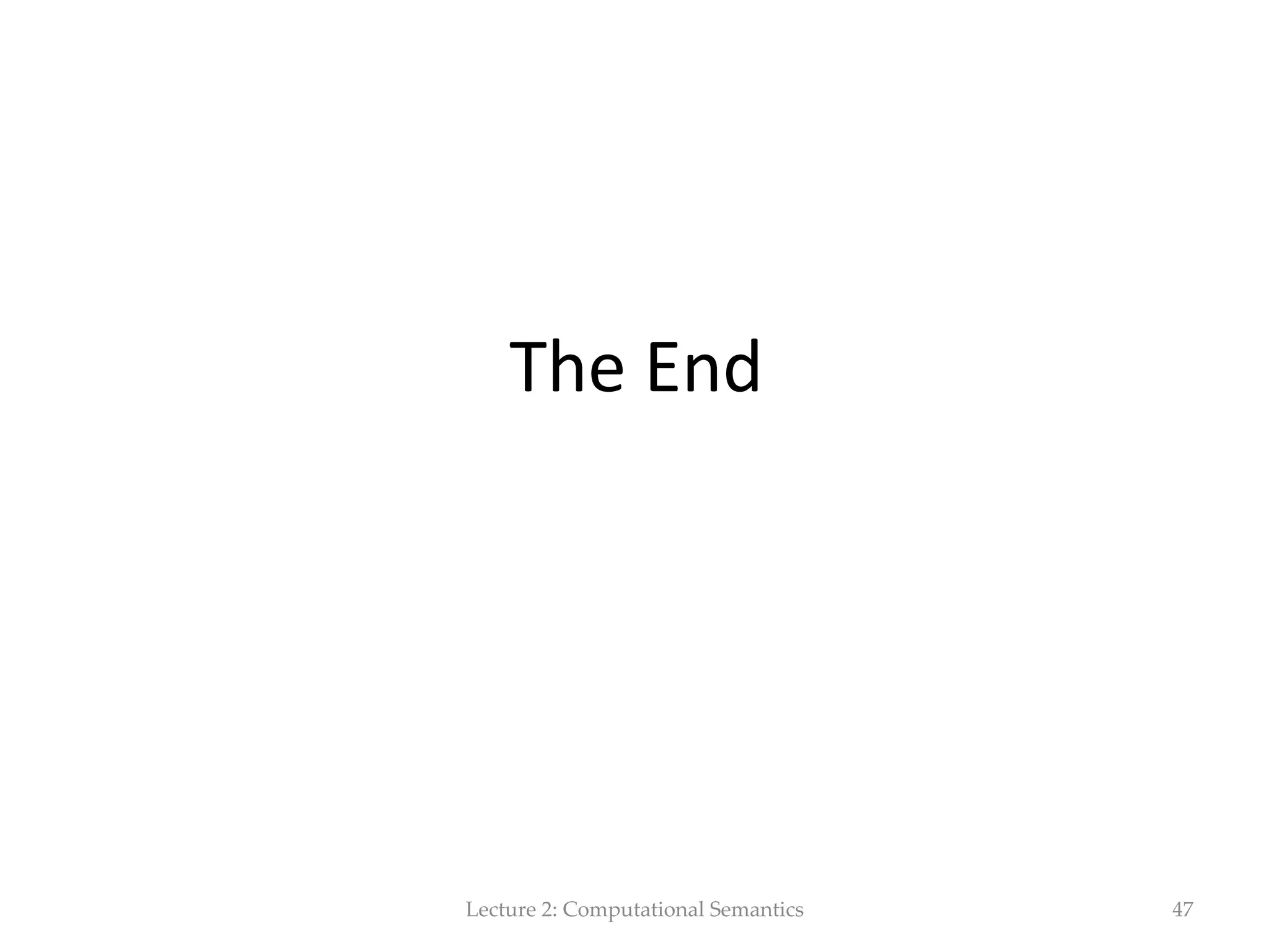 Idioms  and  Composi(onality  (Sect  18.6)   •  What  kind  of  meaning  representa(on  do  we   need  for  idioms?   •  The  (p  of  the  iceberg  à  ﬂexible   – iceberg’s  (p   – (p  of  an  iceberg   – (p  of  a  rather  large  iceberg     – (p  of  a  larger  iceberg     •  Kick  the  bucket  à  crystallized   Lecture  2:  Computational  Semantics 47 
