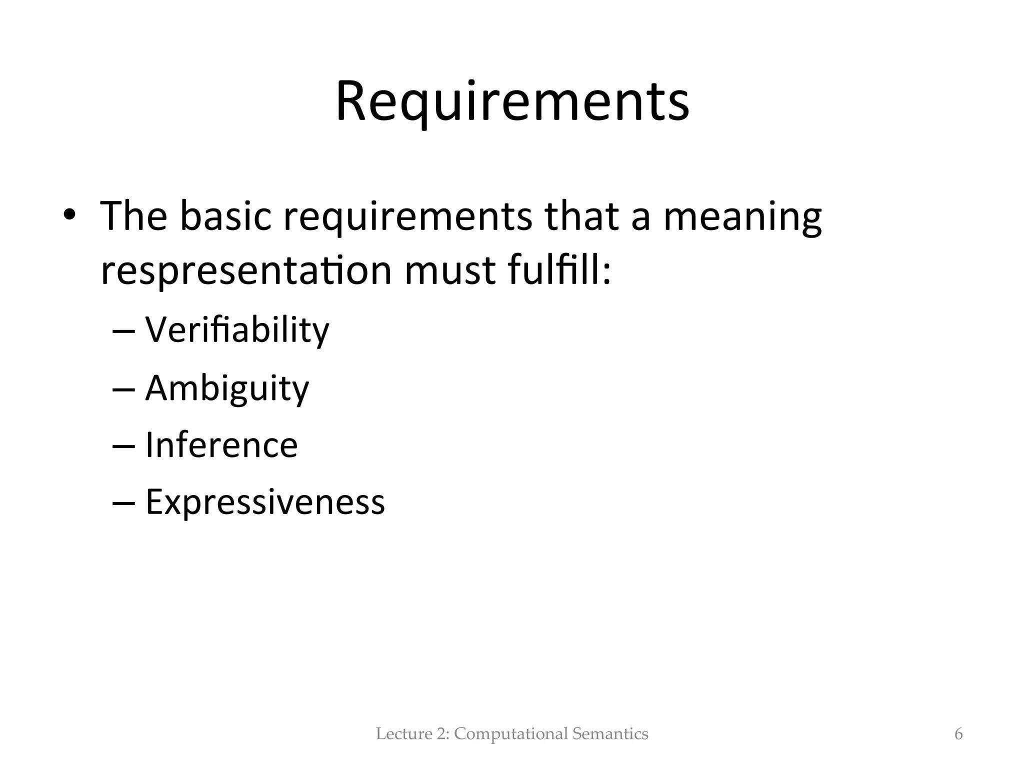 WHAT  IS  NEEDED  IN  A  MEANING   REPRESENTATION?   Ch  17   Lecture  2:  Computational  Semantics 6 