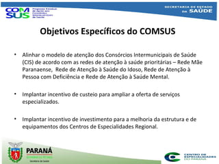 Centros de Especialidades do Paraná
- 22 regiões de saúde no estado
- 20 regiões de saúde têm ambulatório de especialidade...