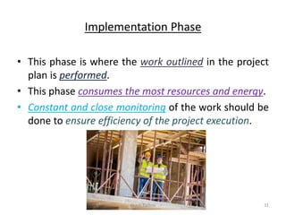 Implementation Phase
• This phase is where the work outlined in the project
plan is performed.
• This phase consumes the most resources and energy.
• Constant and close monitoring of the work should be
done to ensure efficiency of the project execution.
Akash Padole 31
 